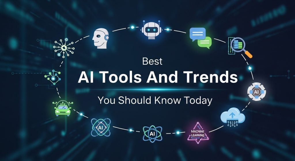 Best AI Tools And Trends You Should Know Today
